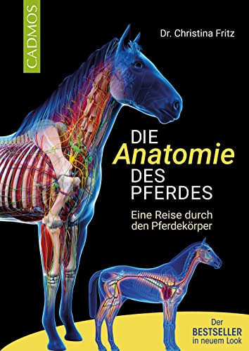 Die Anatomie des Pferdes: Eine Reise durch den Pferdekörper von Cadmos Verlag