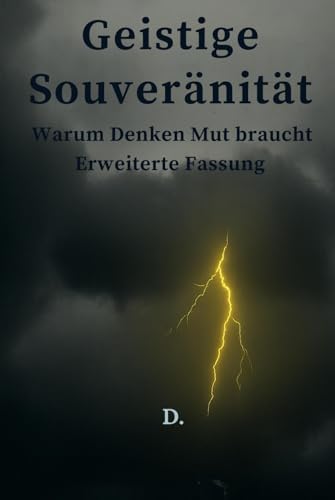 Geistige Souveränität – Erweiterte Ausgabe: Warum Denken Mut braucht von Independently published