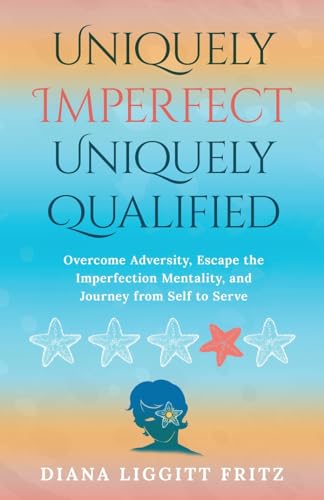 Uniquely Imperfect. Uniquely Qualified: Overcome Adversity, Escape the Imperfection Mentality, and Journey from Self to Serve Uniquely Imperfect. Uniquely Qualified: Overcome Adversity, Escape the Imperfection Mentality, and Journey from Self to Serve von Ethos Collective