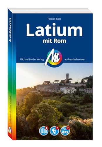 MICHAEL MÜLLER REISEFÜHRER Latium mit Rom: 100% authentisch, aktuell und vor Ort recherchiert. (MM-Reisen) von Michael Müller Verlag