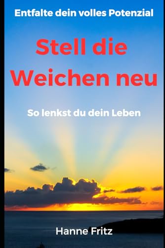 Stell die Weichen neu: So lenkst du dein Leben von Selbstverlag