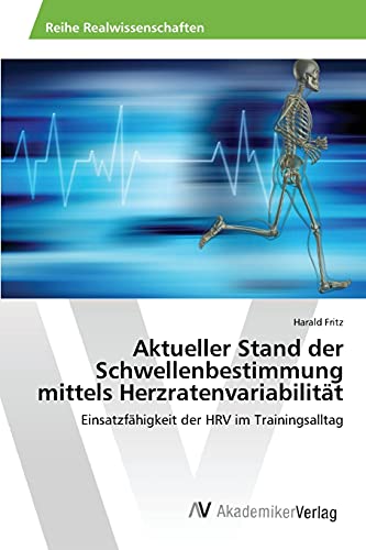Aktueller Stand der Schwellenbestimmung mittels Herzratenvariabilität: Einsatzfähigkeit der HRV im Trainingsalltag von AV Akademikerverlag