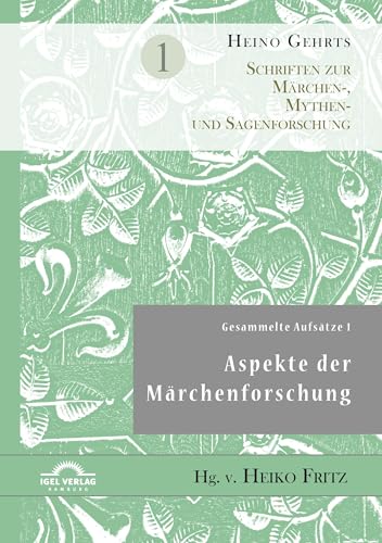 Gesammelte Aufsätze 1: Aspekte der Märchenforschung: Schriften Zur Märchen-, Mythen- Und Sagenforschung Band 1 Gesammelte Aufsätze 1: Aspekte der Märchenforschung: Schriften Zur Märchen-, Mythen- Und Sagenforschung Band 1