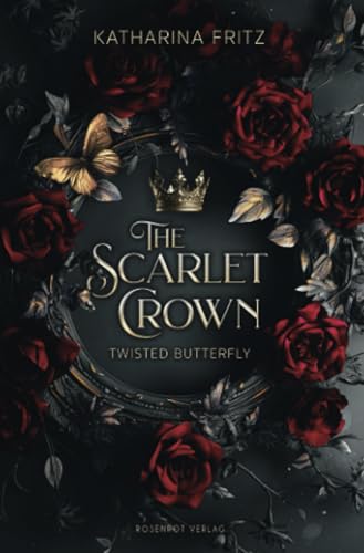 The Scarlet Crown - Twisted Butterfly: Dark Romantasy von Rosenrot Verlag