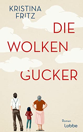 Die Wolkengucker: Roman. Eine Geschichte über die Kraft der Fantasie