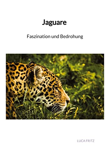 Jaguare - Faszination und Bedrohung: DE von tredition