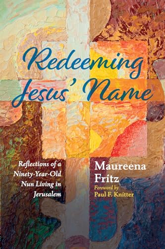 Redeeming Jesus' Name: Reflections of a Ninety-Year-Old Nun Living in Jerusalem von Wipf and Stock