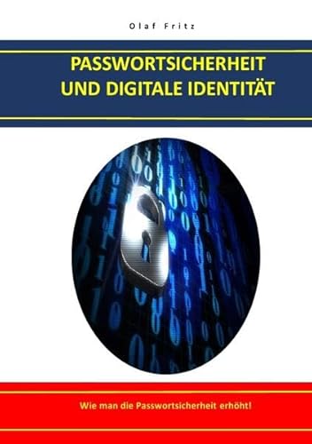 PASSWORTSICHERHEIT UND DIGITALE IDENTITÄT: Wie man die Passwortsicherheit erhöht!