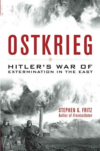 Ostkrieg: Hitler's War of Extermination in the East