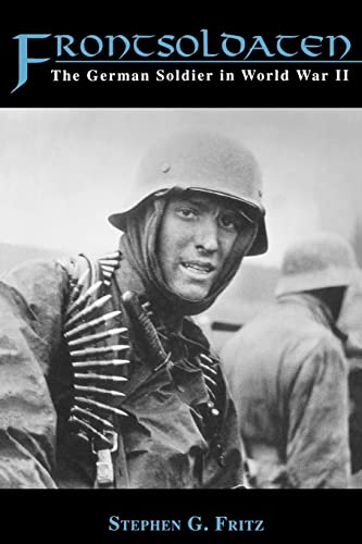 Frontsoldaten: The German Soldier in World War II von University Press of Kentucky