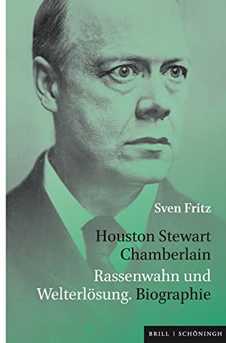 Houston Stewart Chamberlain-Rassenwahn und Welterlösung. Biographie Houston Stewart Chamberlain-Rassenwahn und Welterlösung. Biographie