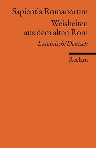 Sapientia Romanorum /Weisheiten aus dem alten Rom: Lat. /Dt.