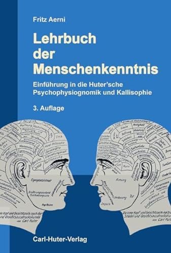 Lehrbuch der Menschenkenntnis: Einführung in die Huter'sche Psychophysiognomik und Kallisophie.