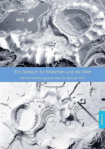 Ein Zeltdach für München und die Welt: Fritz Auer erinnert an die Verwirklichung einer Idee: Fritz Auer erinnert sich an die Entstehung des Olympiaparks: Die Verwirklichung einer Idee für Olympia 1972