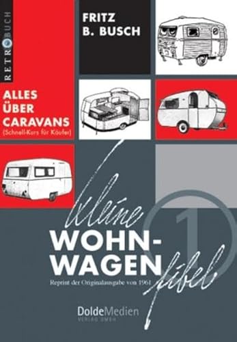 Kleine Wohnwagen-Fibel: Alles über Caravans (Schnell-Kurs für Käufer) (Retrobuch)