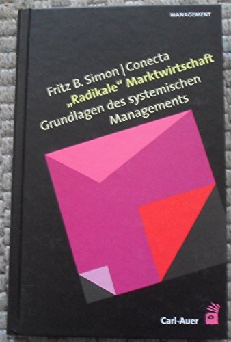 Radikale Marktwirtschaft: Grundlagen des systemischen Managements