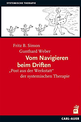 Vom Navigieren beim Driften: "Post aus der Werkstatt" der systemischen Therapie von Auer-System-Verlag, Carl