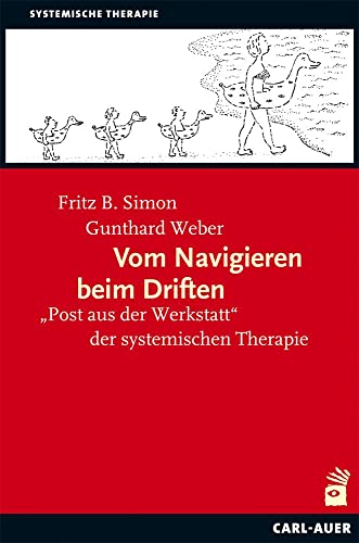 Vom Navigieren beim Driften: "Post aus der Werkstatt" der systemischen Therapie (Systemische Therapie) Vom Navigieren beim Driften: "Post aus der Werkstatt" der systemischen Therapie (Systemische Therapie)