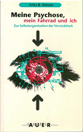 Meine Psychose, mein Fahrrad und ich. Zur Selbstorganisation der Verrücktheit
