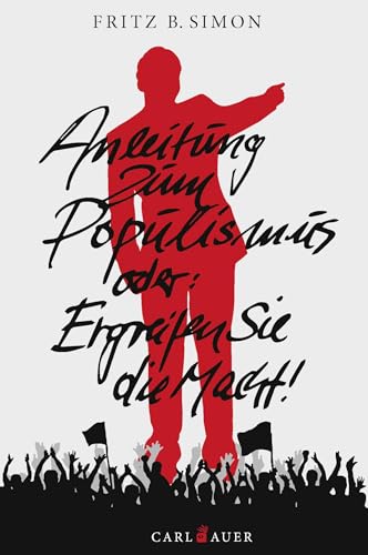 Anleitung zum Populismus: oder: Ergreifen Sie die Macht! von Auer-System-Verlag, Carl