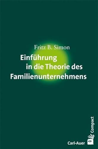 Einführung in die Theorie des Familienunternehmens (Carl-Auer Compact) von Auer-System-Verlag, Carl