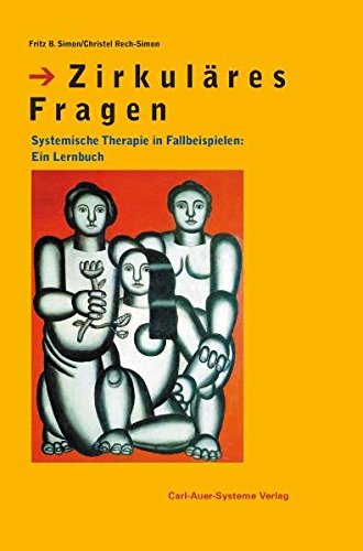 Zirkuläres Fragen: Systemische Therapie in Fallbeispielen: Ein Lernbuch