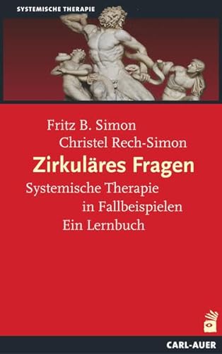 Zirkuläres Fragen: Systemische Therapie in Fallbeispielen: Ein Lernbuch von Auer-System-Verlag, Carl