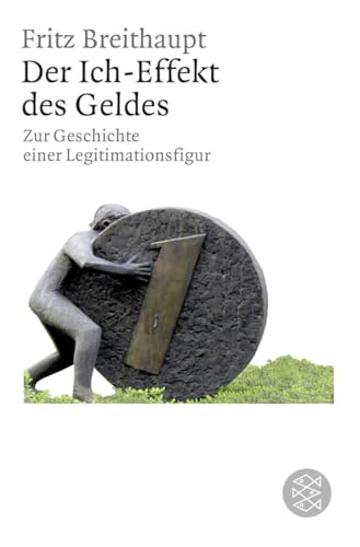 Der Ich-Effekt des Geldes: Zur Geschichte einer Legitimationsfigur Der Ich-Effekt des Geldes: Zur Geschichte einer Legitimationsfigur