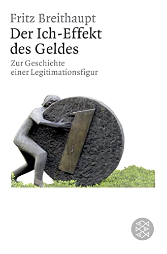 Der Ich-Effekt des Geldes: Zur Geschichte einer Legitimationsfigur Der Ich-Effekt des Geldes: Zur Geschichte einer Legitimationsfigur