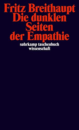 Die dunklen Seiten der Empathie (suhrkamp taschenbuch wissenschaft) von Suhrkamp Verlag AG
