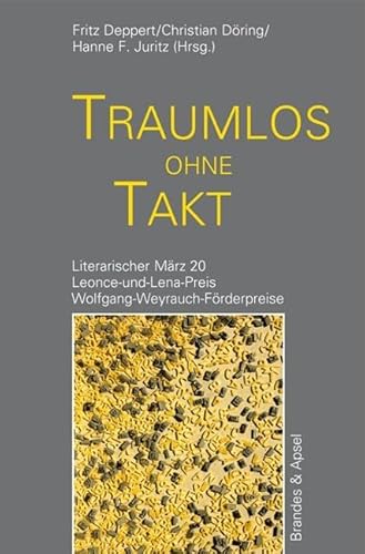 Literarischer März. Leonce- und -Lena-Preis: Traumlos ohne Takt: Literarischer März 20 von Brandes & Apsel