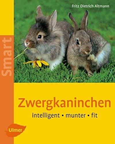 Zwergkaninchen: Intelligent - munter - fit (Smart Tierbuch) von Ulmer Eugen Verlag