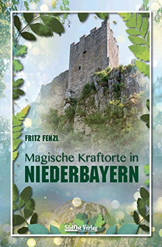 Magische Kraftorte in Niederbayern, von Sdost-Verlag