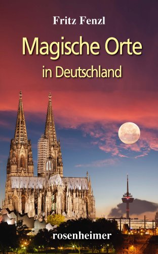 Magische Orte in Deutschland von Rosenheimer Verlagshaus