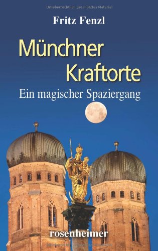 Münchner Kraftorte: Ein magischer Spaziergang von Rosenheimer Verlagshaus