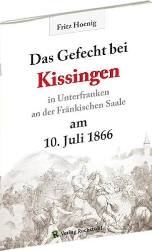 Gefecht bei Kissingen am 10. Juli 1866 (Deutsche Krieg von 1866) von Verlag Rockstuhl