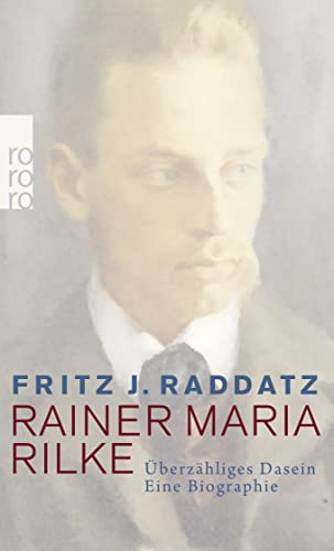 Rainer Maria Rilke: Überzähliges Dasein - Eine Biographie von Rowohlt Taschenbuch