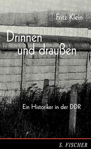 Drinnen und draussen: Ein Historiker in der DDR. Erinnerungen von S. FISCHER