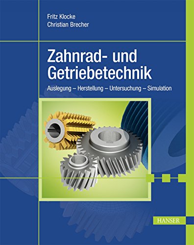 Zahnrad- und Getriebetechnik: Auslegung – Herstellung – Untersuchung – Simulation