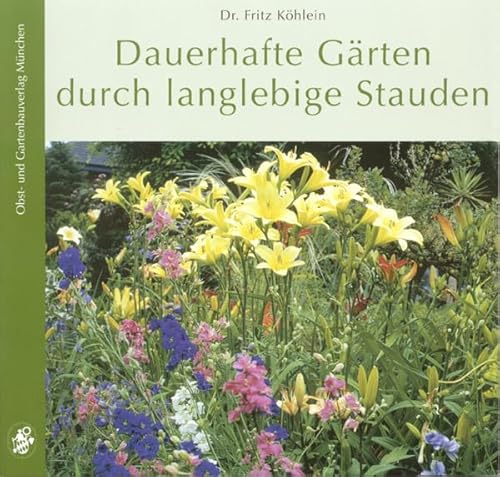 Dauerhafte Gärten durch langlebige Stauden von Obst- und Gartenbauvlg.