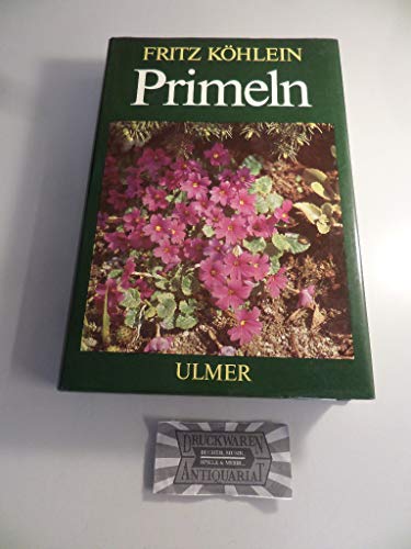 Primeln: und die verwandten Gattungen Mannsschild, Heilglöckchen, Götterblume, Troddelblume, Goldprimeln