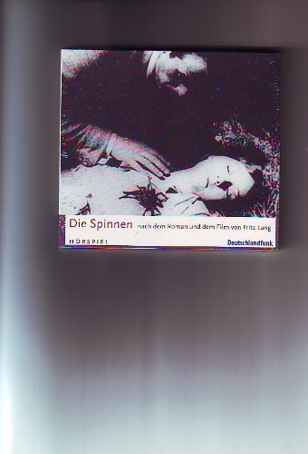 Die Spinnen - Hörspiel von Michael Farin nach dem Roman und Film von Fritz Lang - mit Siemen Rühaak, Ernst August Schepmann u.v.a., Regie, Thomas Wolfertz, Musik: Zeitblom (Hörspiel)