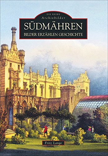 Südmähren: Bilder erzählen Geschichte von Sutton Verlag GmbH