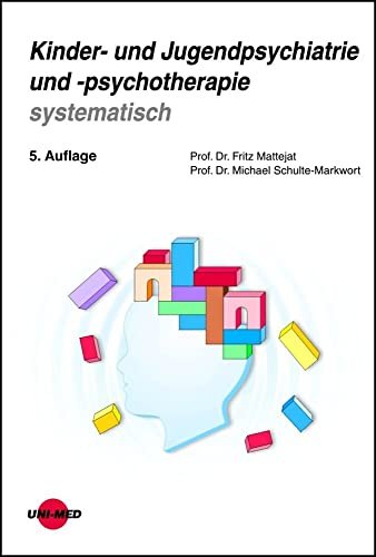 Kinder- und Jugendpsychiatrie und -psychotherapie systematisch (Klinische Lehrbuchreihe) von Uni-Med Verlag AG