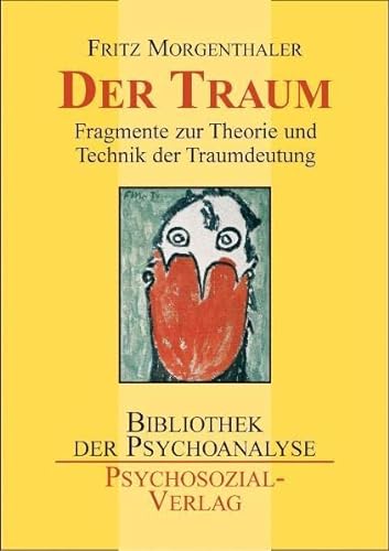 Der Traum: Fragmente zur Theorie und Technik der Traumdeutung (Bibliothek der Psychoanalyse) von Psychosozial Verlag GbR