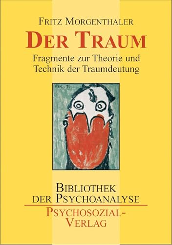 Der Traum: Fragmente zur Theorie und Technik der Traumdeutung (Bibliothek der Psychoanalyse) von Psychosozial Verlag GbR