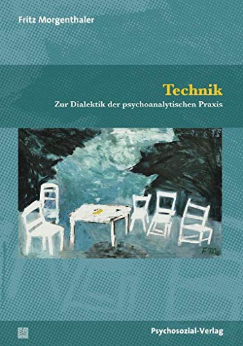 Technik: Zur Dialektik der psychoanalytischen Praxis (Bibliothek der Psychoanalyse) von Psychosozial Verlag GbR