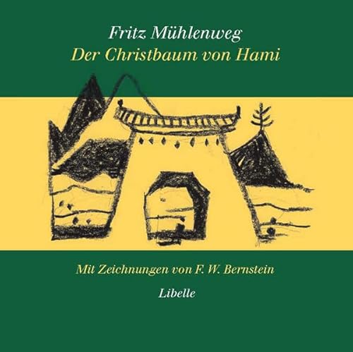 Der Christbaum von Hami: Eine Weihnachtsgeschichte am Rand der Wüste mit Zeichnungen von F. W. Bernstein. Im Gratisanhang: eine ... Weihnachtsgeschichte am Rande der Wüste Gobi