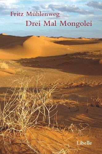 Drei Mal Mongolei: Dampignak und andere Erzählungen. Reisetagebücher und Briefe aus der Sven-Hedin-Expedition durch die Mongolei: Reisetagebücher und ... durch die Innere Mongolei von Libelle Verlag AG