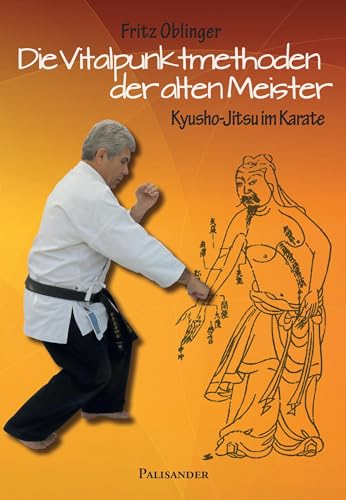 Die Vitalpunktmethoden der alten Meister: Kyusho-Jitsu im Karate von Palisander Verlag